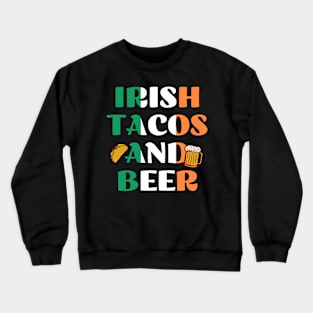 Irish Tacos and Beer Crewneck Sweatshirt